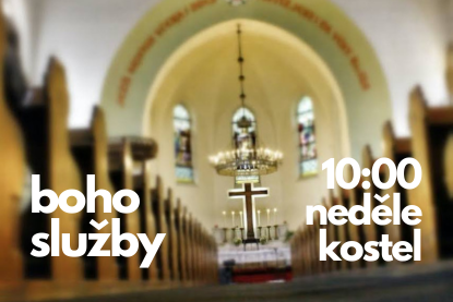 POZVÁNKA: Bohoslužby: 10:00 hod v kostele
